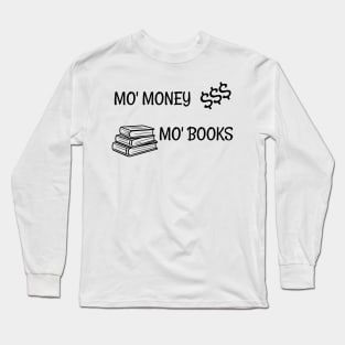 Mo Money Mo Books Long Sleeve T-Shirt